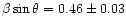 $\beta \sin{\theta}= 0.46 \pm 0.03$