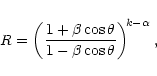 \begin{displaymath}R = \left( {1+\beta \cos{\theta} \over 1 - \beta \cos{\theta}} \right)^{\!k-\alpha},
\end{displaymath}