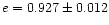 $e=0.927\pm0.012$