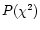 $P(\chi^{\rm 2})$