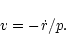 \begin{displaymath}%
v = - \dot{r}/p .
\end{displaymath}