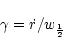 \begin{displaymath}%
\gamma=\dot{r}/w_{\frac{1}{2}}
\end{displaymath}