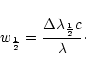 \begin{displaymath}%
w_{\frac{1}{2}}=\frac{\Delta \lambda_{\frac{1}{2}} c} {\lambda} \cdot
\end{displaymath}