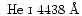 $\mbox{~He~{\sc i}~4438~\AA} $