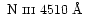 $\mbox{~N~{\sc iii}~4510~\AA} $