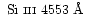 $\mbox{~Si~{\sc iii}~4553~\AA}$