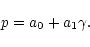 \begin{displaymath}%
p= a_{\rm0} + a_{\rm 1} \gamma.
\end{displaymath}
