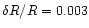 $\delta R/R=0.003$