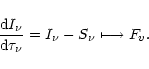 \begin{displaymath}\frac{ {\rm d}I_{\nu} }{ {\rm d}{\tau}_{\nu} } = I_{\nu} - S_{\nu}
\longmapsto F_v.
\end{displaymath}