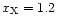 $x_{\rm X}=1.2$