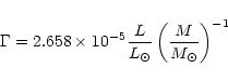 \begin{displaymath}\Gamma =
2.658 \times 10^{-5} \frac{L}{L_\odot} \left( \frac{M}{M_\odot} \right)^{-1}
\end{displaymath}