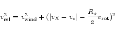 \begin{displaymath}v_{\rm rel}^2 = v_{\rm wind}^2 + ( \vert v_{\rm X}-v_\star\vert - \frac{R_\star}{a}
v_{\rm rot} )^2
\end{displaymath}