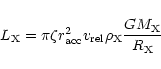 \begin{displaymath}L_{\rm X} = \pi \zeta r_{\rm acc}^2 v_{\rm rel} \rho_{\rm X} \frac{G M_{\rm
X}}{R_{\rm X}}
\end{displaymath}
