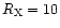 $R_{\rm X}=10$