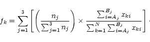 \begin{displaymath}f_{k} = \sum_{j=1}^{3} \left[ \left( \frac{ n_{j} }{ \sum_{j=...
...}{ \sum_{k=1}^{N}
\sum_{i=A_{j}}^{B_{j}} x_{ki} } \right]\cdot
\end{displaymath}