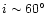 $i\sim60\hbox{$^\circ$ }$