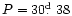 $P=30{\hbox{$.\!\!^{\rm d}$ }}38$