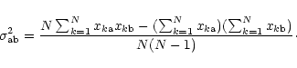 \begin{displaymath}\sigma_{\rm ab}^2 = \frac{ N \sum_{k=1}^N x_{k{\rm a}}x_{k{\r...
... x_{k{\rm a}} )
(\sum_{k=1}^N x_{k{\rm b}} ) }{ N (N-1) }\cdot
\end{displaymath}