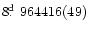 $8{\hbox{$.\!\!^{\rm d}$ }}964416(49)$