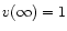 $v(\infty)=1$