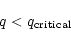 \begin{displaymath}q < q_{\rm critical}
\end{displaymath}