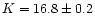 $K=16.8\pm 0.2$