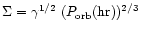 $\Sigma =
\gamma^{1/2}~(P_{{\rm orb}}({{\rm hr}}))^{2/3}$