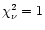 $\chi^2_{\nu}=1$