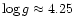 $\log g \approx 4.25$