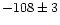 $-108\pm3$