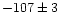 $-107\pm3$