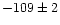 $-109\pm2$