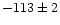 $-113\pm2$