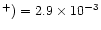 $^+)
= 2.9\times 10^{-3}$
