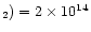 $_2) = 2\times 10^{14}$