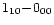 $1_{10}\! -\! 0_{00}$