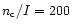 $n_{\rm c}/I = 200$