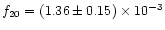 $f_{20} = (1.36\pm0.15)\times 10^{-3}$