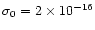 $\sigma_0 = 2\times 10^{-16}$