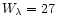 $W_{\lambda} = 27$