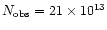 $N_{\rm {obs}} = 21\times 10^{13}$