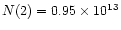 $N(2)= 0.95\times 10^{13}$