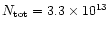 $N_{\rm {tot}} = 3.3\times 10^{13}$