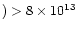 $) > 8\times 10^{13}$