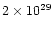 $ 2 \times 10^{29}$