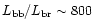 $L_{\rm bb}/L_{\rm br} \sim 800$