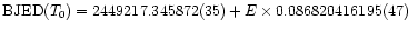 $\mbox{BJED}(T_0) = 2449217.345872(35) + E \times 0.086820416195(47)$