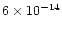 $6 \times 10^{-14}$