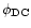 $\phi _{\rm DC}$