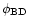 $\phi _{\rm BD}$